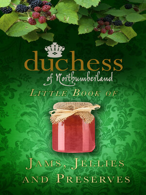 cover image of The Duchess of Northumberland's Little Book of Jams, Jellies and Preserves